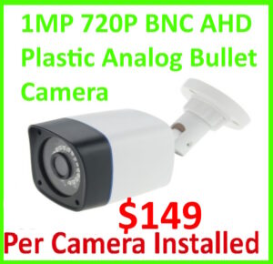 1MP 720P Bullet BNC (Analog) Camera ($149 Is including Basic installation)