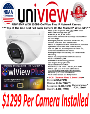 **Top of the Line Full Color Ai Cameras on the Market** UNV OwlView plus . (Full 4K 8MP 30FPS ) ** $1299 Including FULL Installation**